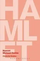 Gereduceerde Prijs Hamlet Character Studies - Michael Davies - Libro in lingua inglese - Bloomsbury Publishing PLC - Character Studies