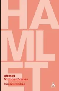 Uitverkoop Hamlet Character Studies - Michael Davies - Libro in lingua inglese - Bloomsbury Publishing PLC - Character Studies