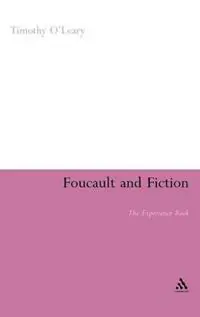 Nieuw Foucault and Fiction The Experience Book - Timothy O‘Leary - Libro in lingua inglese - Bloomsbury Publishing PLC -