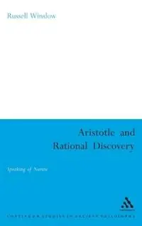 Hoge Kwaliteit Aristotle and Rational Discovery Speaking of Nature - Russell Winslow - Libro in lingua inglese - Bloomsbury Publishing PLC - Continuum Studies in Ancient Philosophy