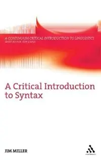 Tijdelijk Beschikbaar A Critical Introduction to Syntax - Jim Miller - Libro in lingua inglese - Continuum Publishing Corporation - Bloomsbury Critical Introductions to Linguistics