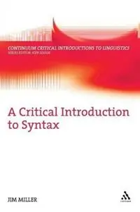 A Critical Introduction to Syntax - Jim Miller - Libro in lingua inglese - Continuum Publishing Corporation - Bloomsbury Critical Introductions to Linguistics Premium