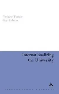 Internationalizing the University - Yvonne Turner - Sue Robson - Libro in lingua inglese - Bloomsbury Publishing PLC - Speciale Aanbieding