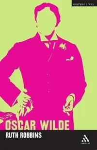 Merkproduct Oscar Wilde - Ruth Robbins - Libro in lingua inglese - Continuum Publishing Corporation - Writers Lives