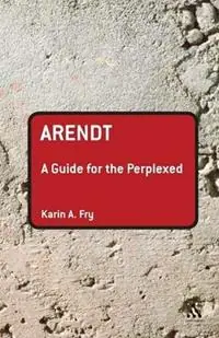 Arendt A Guide for the Perplexed - Karin A. Fry - Libro in lingua inglese - Bloomsbury Publishing PLC - Guides for the Perplexed Voordeelprijs