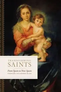 Transforming Saints From Spain to New Spain - Charlene Villaseñor Black - Libro in lingua inglese - Vanderbilt University Press - Speciale Aanbieding