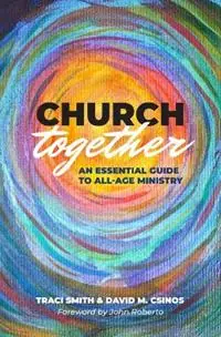Exclusieve Aanbieding Church Together An Essential Guide to All-Age Ministry - Traci Smith - David M Csinos - Libro in lingua inglese - Chalice Press -