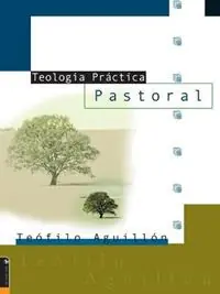 Teologia Practica Pastoral - Teofilo Aguillon - Libro in lingua inglese - Vida Publishers - Actieprijs