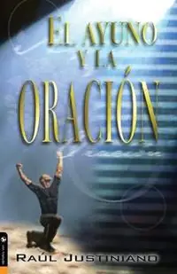 Aanbieding El Ayuno y la Oracion - Raul Justiniano - Libro in lingua inglese - Vida Publishers -