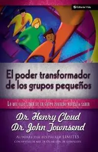 EL PODER TRANSFORMADOR DE LOS GRUPOS PEQUENOS - DR HENRY CLOUD - DR JOHN TOWNSEND - Libro in lingua inglese - Vida Publishers - Laatste Versie