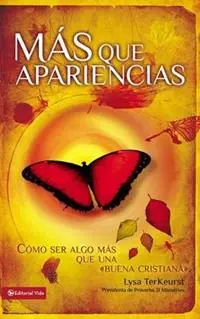 Más Que Apariencias Cómo Ser Algo Más Que Una ‘Buena Cristiana‘ - Lysa TerKeurst - Libro in lingua inglese - Vida Publishers - Premium