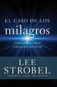 Actieprijs El Caso de Los Milagros Un Periodista Investiga La Evidencia de Lo Sobrenatural - Lee Strobel - Libro in lingua inglese - Vida Publishers - Case for ...