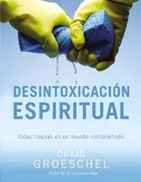 Seizoensaanbieding Desintoxicacion espiritual Vidas limpias en un mundo contaminado - Craig Groeschel - Libro in lingua inglese - Vida Publishers -