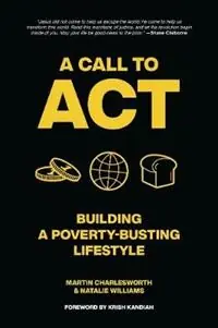 A Call to Act Building A Poverty Busting Lifestyle - Martin Charlesworth - Natalie Williams - Libro in lingua inglese - David C Cook Publishing Company - Speciale Aanbieding