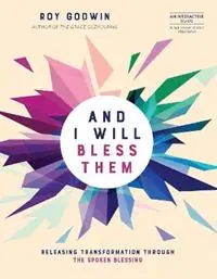 And I Will Bless Them Releasing Transformation through the Spoken Blessing - Roy Godwin - Libro in lingua inglese - David C Cook Publishing Company - Gecertificeerd