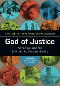 God of Justice – The IJM Institute Global Church Curriculum - Abraham George - Nikki A. Toyama–szeto - Libro in lingua inglese - InterVarsity Press - Fabrieksprijs