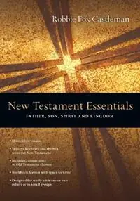Fabrieksprijs New Testament Essentials – Father, Son, Spirit and Kingdom - Robbie F. Castleman - Libro in lingua inglese - InterVarsity Press -