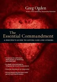 The Essential Commandment – A Disciple`s Guide to Loving God and Others - Greg Ogden - Libro in lingua inglese - InterVarsity Press - Beperkt Aanbod