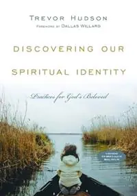 Hete Deal Discovering Our Spiritual Identity – Practices for God`s Beloved - Trevor Hudson - Dallas Willard - Libro in lingua inglese - InterVarsity Press -