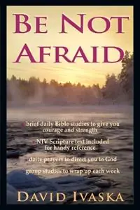 Be Not Afraid - David Ivaska - Libro in lingua inglese - InterVarsity Press - Tijdelijk Beschikbaar