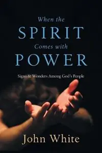 When the Spirit Comes with Power Signs Wonders Among God‘s People - John White - Libro in lingua inglese - InterVarsity Press - Veilige Betaling