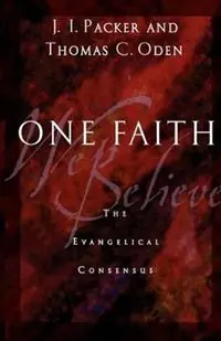 One Faith The Evangelical Consensus - J. I. Packer - Thomas C. Oden - Libro in lingua inglese - InterVarsity Press - Actieprijs