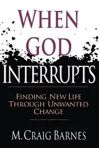 Populair When God Interrupts – Finding New Life Through Unwanted Change - M. Craig Barnes - Libro in lingua inglese - InterVarsity Press -