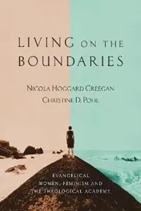 Rechtstreeks Van De Fabrikant Living on the Boundaries Evangelical Women, Feminism and the Theological Academy - Nicola Hoggard Creegan - Christine D. Pohl - Libro in lingua inglese - IVP Academic -