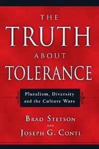 The Truth About Tolerance Pluralism, Diversity and the Culture Wars - Brad Stetson - Joseph G. Conti - Libro in lingua inglese - InterVarsity Press - Goedkoop