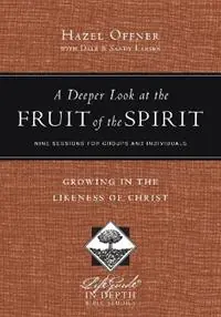 A Deeper Look at the Fruit of the Spirit - Growing in the Likeness of Christ - Hazel Offner - Dale Larsen - Libro in lingua inglese - InterVarsity Press - Beperkte Voorraad