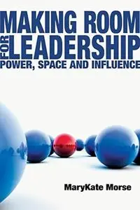 Voordeelprijs Making Room for Leadership Power, Space and Influence - MaryKate Morse - Libro in lingua inglese - InterVarsity Press -