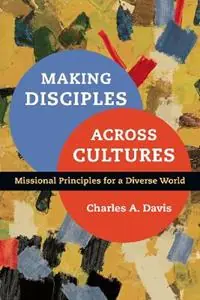 Direct Verzonden Making Disciples Across Cultures – Missional Principles for a Diverse World - Charles A. Davis - Libro in lingua inglese - InterVarsity Press -