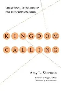 Laatste Versie Kingdom Calling - Vocational Stewardship for the Common Good - Amy L. Sherman - Reggie Mcneal - Libro in lingua inglese - InterVarsity Press -