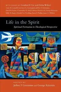 Aanbieding Life in the Spirit Spiritual Formation in Theological Perspective - Jeffrey P. Greenman - George Kalantzis - Libro in lingua inglese - InterVarsity Press - Wheaton Theology Conference Series