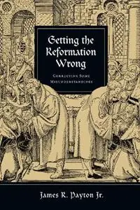 Actieprijs Getting the Reformation Wrong - Correcting Some Misunderstandings - James R. Payton Jr. - Libro in lingua inglese - InterVarsity Press -