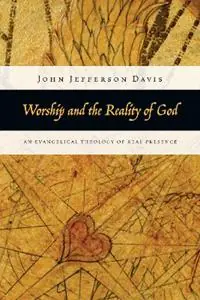 Gratis Retour Worship and the Reality of God – An Evangelical Theology of Real Presence - John Jefferson Davis - Libro in lingua inglese - InterVarsity Press -