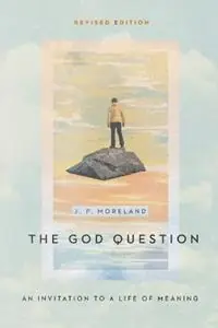 Seizoensaanbieding The God Question - An Invitation to a Life of Meaning - J. P. Moreland - Libro in lingua inglese - IVP Academic -