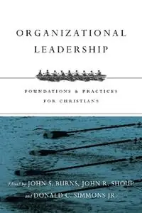 Direct Beschikbaar Organizational Leadership - Foundations and Practices for Christians - Jack Burns - John R. Shoup - Libro in lingua inglese - InterVarsity Press -