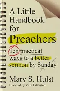 A Little Handbook for Preachers – Ten Practical Ways to a Better Sermon by Sunday - Mary S. Hulst - Mark Labberton - Libro in lingua inglese - InterVarsity Press - Lage Prijs