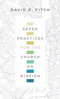Seven Practices for the Church on Mission - David E. Fitch - Libro in lingua inglese - InterVarsity Press - Lage Prijs
