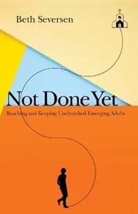 Not Done Yet - Reaching and Keeping Unchurched Emerging Adults - Beth Seversen - Libro in lingua inglese - InterVarsity Press - Gratis Retour
