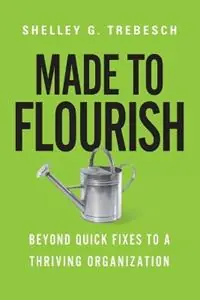 Gratis Retour Made to Flourish – Beyond Quick Fixes to a Thriving Organization - Shelley G. Trebesch - Libro in lingua inglese - InterVarsity Press -