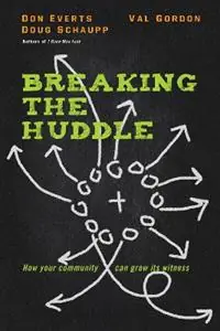 Breaking the Huddle - How Your Community Can Grow Its Witness - Don Everts - Doug Schaupp - Libro in lingua inglese - InterVarsity Press - Betrouwbaar