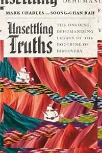 Unsettling Truths – The Ongoing, Dehumanizing Legacy of the Doctrine of Discovery - Mark Charles - Soong–chan Rah - Libro in lingua inglese - InterVarsity Press - Merkproduct