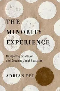 The Minority Experience – Navigating Emotional and Organizational Realities - Adrian Pei - Libro in lingua inglese - InterVarsity Press - Koop Vandaag