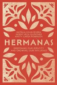 Laatste Kans Hermanas – Deepening Our Identity and Growing Our Influence - Natalia Kohn Rivera - Noemi Vega Quiñones - Libro in lingua inglese - InterVarsity Press -