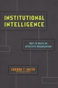 Institutional Intelligence – How to Build an Effective Organization - Gordon T. Smith - Libro in lingua inglese - IVP Academic - Beperkt Aanbod