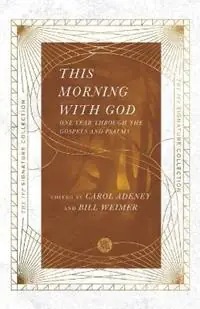 This Morning with God – One Year Through the Gospels and Psalms - Carol Adeney - Bill Weimer - Libro in lingua inglese - InterVarsity Press - Veilige Betaling