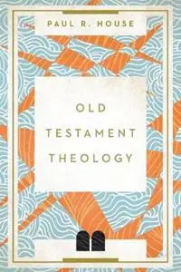 Old Testament Theology - Paul R. House - Libro in lingua inglese - IVP Academic - Gereduceerde Prijs