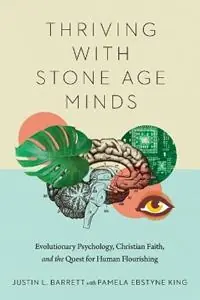 Snelle Levering Thriving with Stone Age Minds Evolutionary Psychology, Christian Faith, and the Quest for Human Flourishing - Justin L. Barrett - Libro in lingua inglese - IVP Academic - BioLogos Books on Science and Christianity